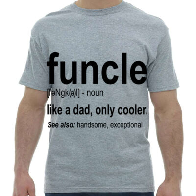 Funcle Noun like a dad, only cooler. See also: handsome, exceptional Thumbnail